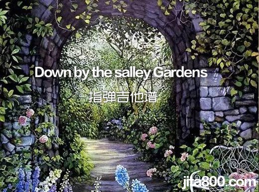 <b>Down by the salley Gardens指弹谱、吉他独奏谱、指弹吉他谱</b>