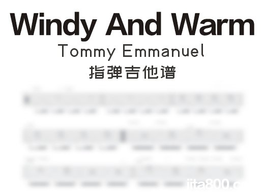 WindyAndWarm指弹谱 Tommy Emmanuel《Windy And Warm》指弹吉他谱 独奏谱