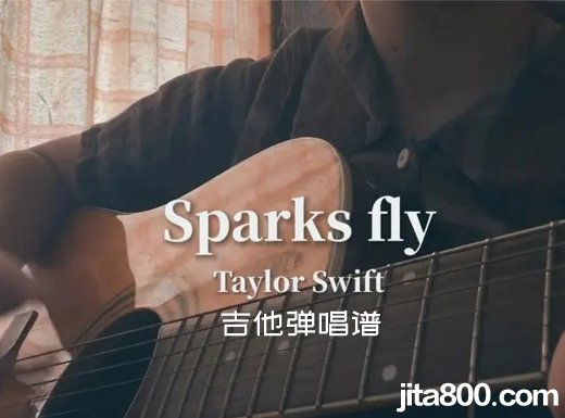 Taylor Swift吉他谱 Taylor Swift《Sparks Fly》吉他弹唱谱 六线谱